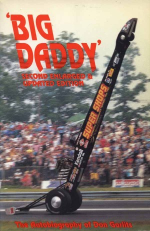 Big Daddy The Autobiography Of Don Garlits By Don Garlits And Brock Yates Hotrod Hotline